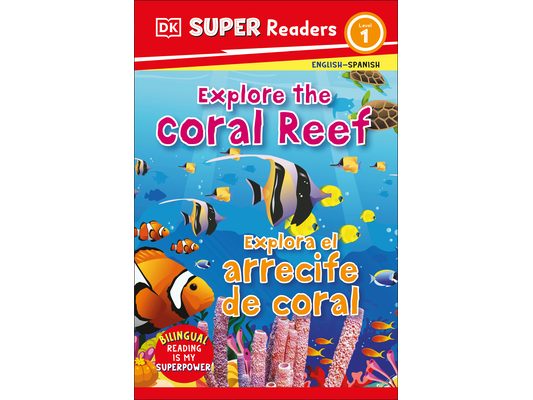 DK Super Readers Level 1 English-Spanish Bilingual Explore the Coral Reef - Explora El Arrecife de Coralb