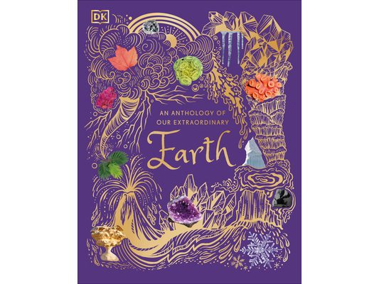 An Anthology of Our Extraordinary Earth: Discover the Awe-Inspiring Wonders of Planet Earth