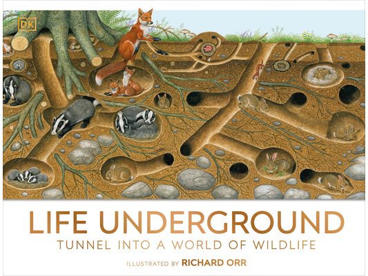 Life Underground: Tunnel Into a World of Wildlife