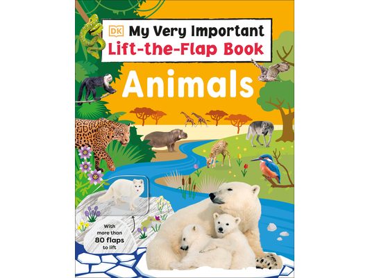 My Very Important Lift-The-Flap Book: Animals: With More Than 80 Flaps to Lift