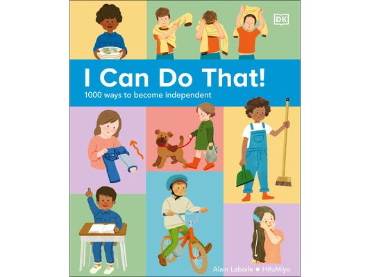 I Can Do That!: 1,000 Ways to Become Independent