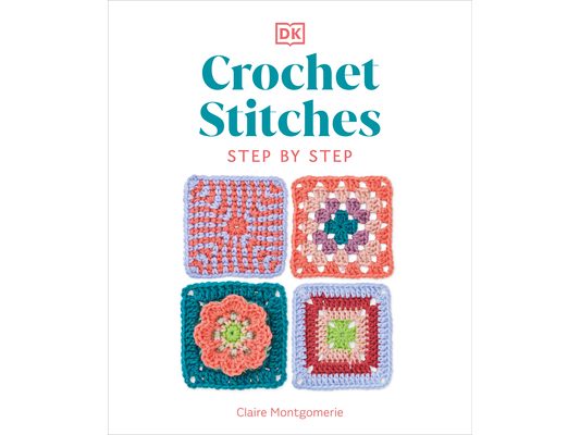 Crochet Stitches Step-By-Step: More Than 150 Essential Stitches for Your Next Project