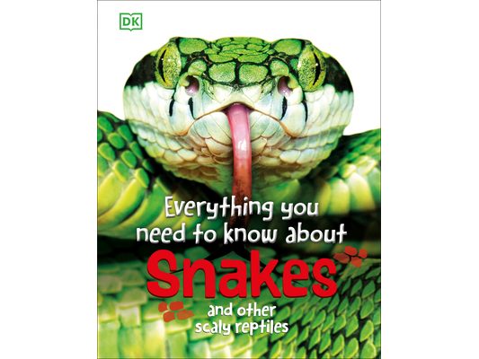 Everything You Need to Know about Snakes: And Other Scaly Reptiles