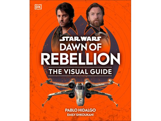 Star Wars Dawn of Rebellion the Visual Guide
