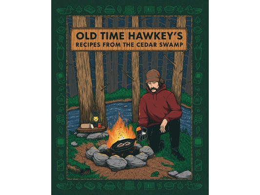Old Time Hawkey's Recipes from the Cedar Swamp: A Cookbook