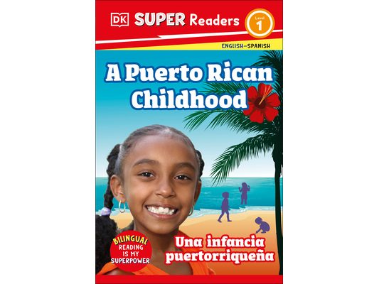 DK Super Readers Level 1 English-Spanish Bilingual a Puerto Rican Childhood - Una Infancia Puertorriqueña