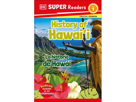 DK Super Readers Level 1 English-Spanish Bilingual History of Hawai'i - La Historia de Hawái