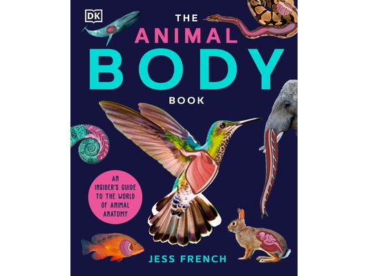 The Animal Body Book: An Insider's Guide to the World of Animal Anatomy