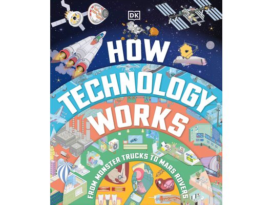 How Technology Works: From Monster Trucks to Mars Rovers