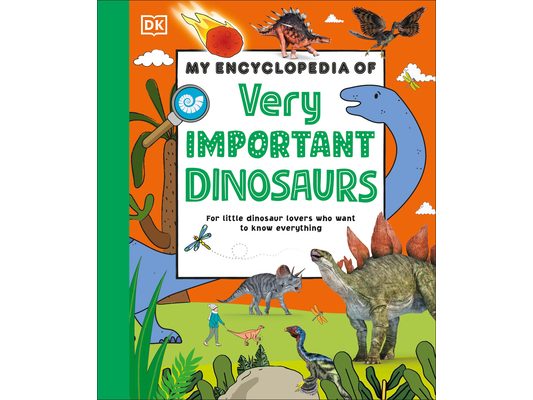 My Encyclopedia of Very Important Dinosaurs: For Little Dinosaur Lovers Who Want to Know Everything