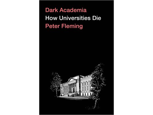 Dark Academia: How Universities Die