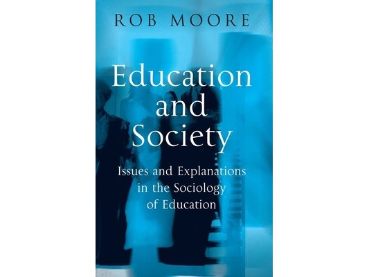 Education and Society: Issues and Explanations in the Sociology of Education