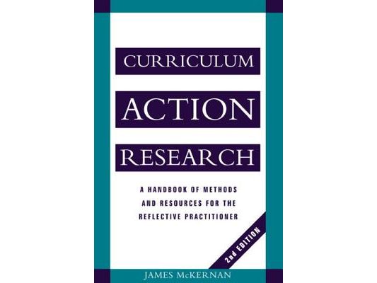 Curriculum Action Research: A Handbook of Methods and Resources for the Reflective Practitioner