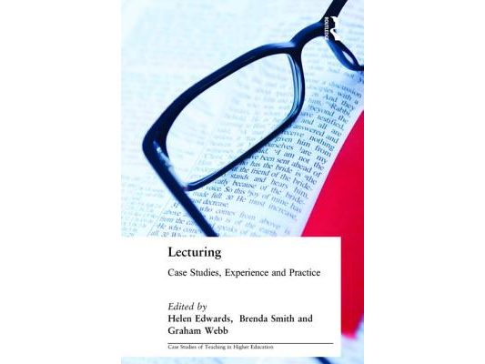 Lecturing: Case Studies, Experience and Practice
