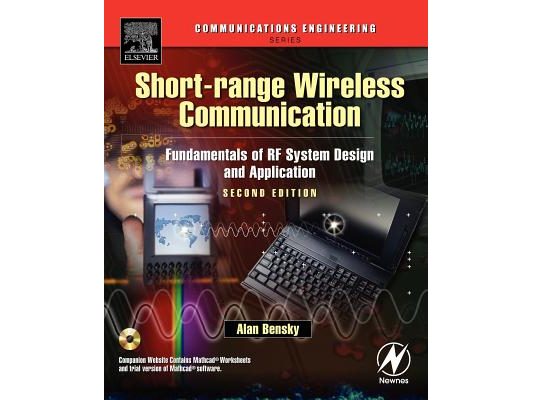 Short-Range Wireless Communication: Fundamentals of RF System Design and Application [With CDROM]
