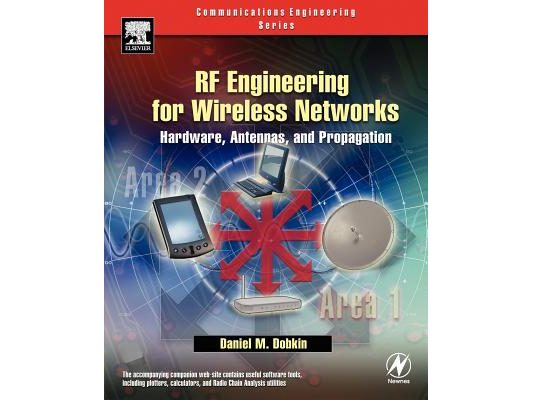 RF Engineering for Wireless Networks: Hardware, Antennas, and Propagation [With CDROM]