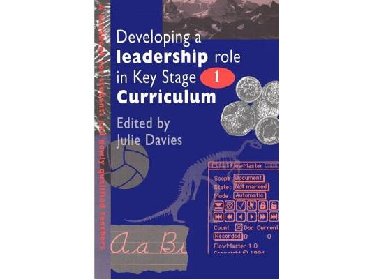 Developing a Leadership Role Within the Key Stage 1 Curriculum: A Handbook for Students and Newly Qualified Teachers