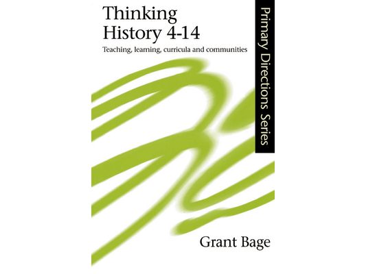 Thinking History 4-14: Teaching, Learning, Curricula and Communities