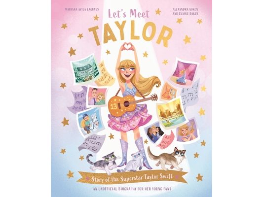 Let's Meet Taylor: Story of the Superstar Taylor Swift