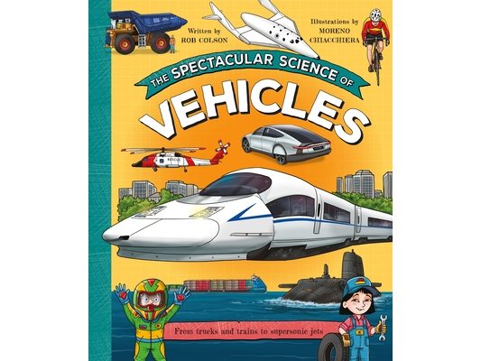 The Spectacular Science of Vehicles: From Trucks and Trains to Supersonic Jets