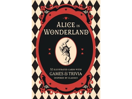 Alice in Wonderland: A Literary Card Game: 52 Illustrated Cards with Games and Trivia