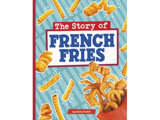 The Story of French Fries