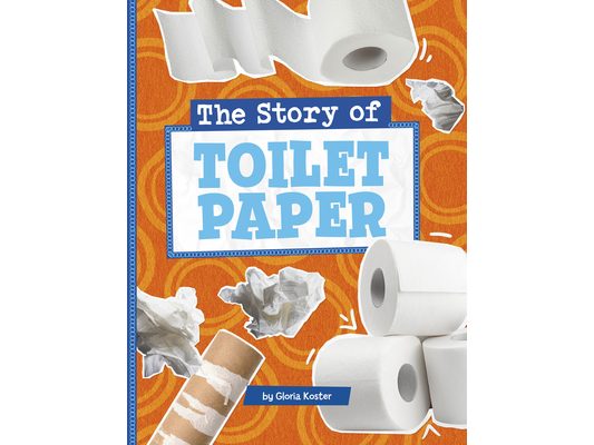 The Story of Toilet Paper