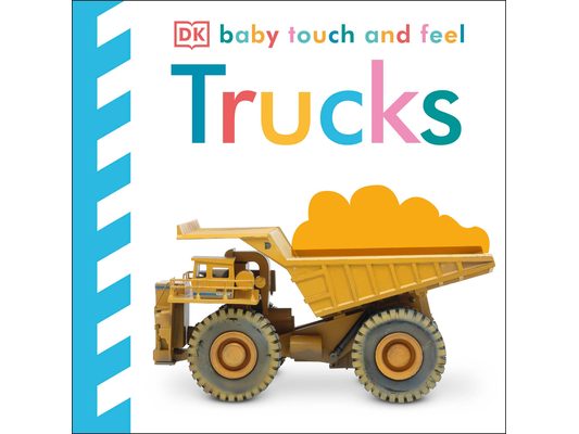 Baby Touch and Feel Trucks: An Interactive Big Machines Board Book