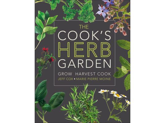 The Cook's Herb Garden: Grow, Harvest, Cook