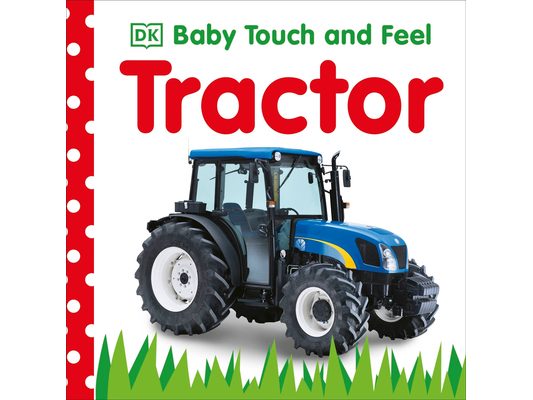 Baby Touch and Feel Tractor: An Interactive Farm Board Book