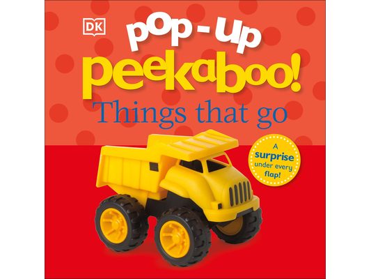 Pop-Up Peekaboo! Things That Go: A Speedy Surprise Under Every Flap!