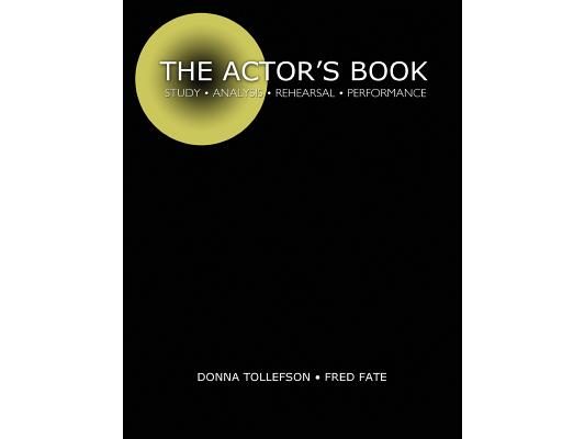 The Actor's Book: Study, Analysis, Rehearsal, Performance