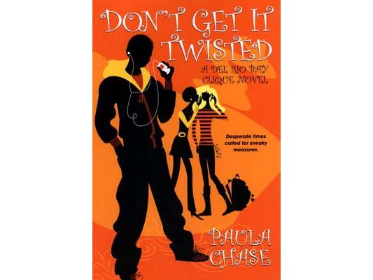 Don't Get It Twisted: A Del Rio Bay Clique Novel