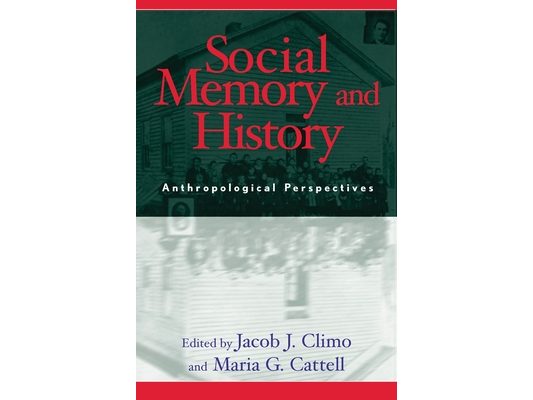 Social Memory and History: Anthropological Perspectives