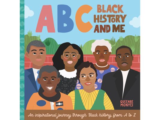 ABC Black History and Me: An Inspirational Journey Through Black History, from A to Z