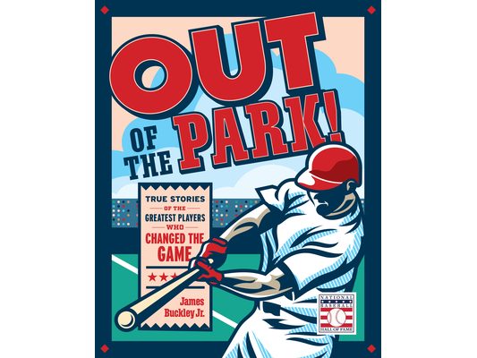 Out of the Park!: True Stories of the Greatest Players Who Changed the Game