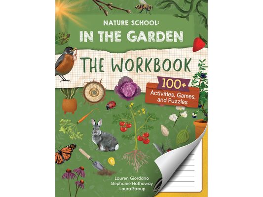 Nature School: In the Garden: The Workbook: 100+ Activities, Games, and Puzzles