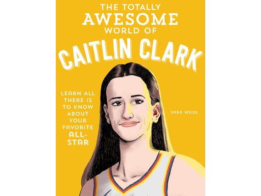 The Totally Awesome World of Caitlin Clark: Learn All There Is to Know about Your Favorite All-Star