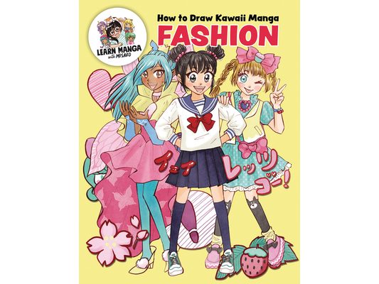 How to Draw Kawaii Manga Fashion: Learn to Draw Cute Clothes, Accessories, and More