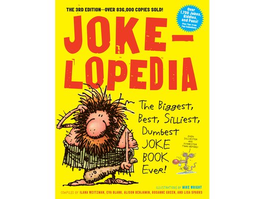 Jokelopedia: The Biggest, Best, Silliest, Dumbest Joke Book Ever!
