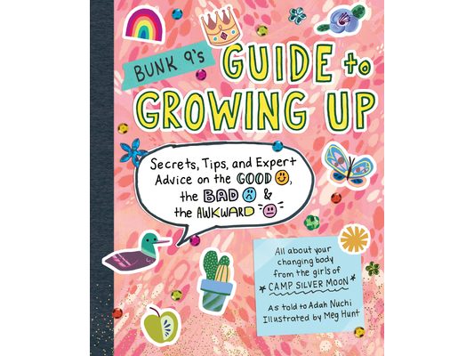 Bunk 9's Guide to Growing Up: Secrets, Tips, and Expert Advice on the Good, the Bad, and the Awkward