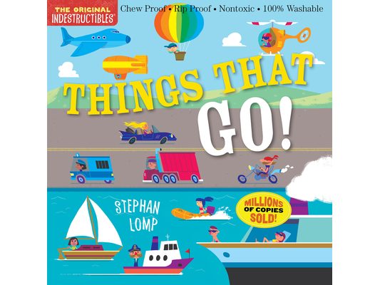 Indestructibles (the Original): Things That Go!: Chew Proof - Rip Proof - Nontoxic - 100% Washable (Book for Babies, Newborn Books, Vehicle Books, Saf