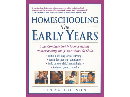 Homeschooling: The Early Years: Your Complete Guide to Successfully Homeschooling the 3- To 8- Year-Old Child