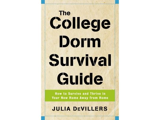 The College Dorm Survival Guide: How to Survive and Thrive in Your New Home Away from Home