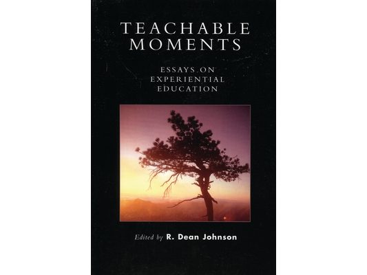 Teachable Moments: Essays on Experiential Education