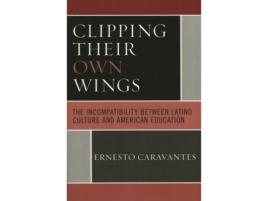 Clipping Their Own Wings: The Incompatibility between Latino Culture and American Education
