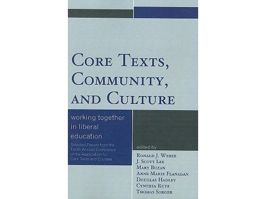 Core Texts, Community, and Culture: Working Together for Liberal Education