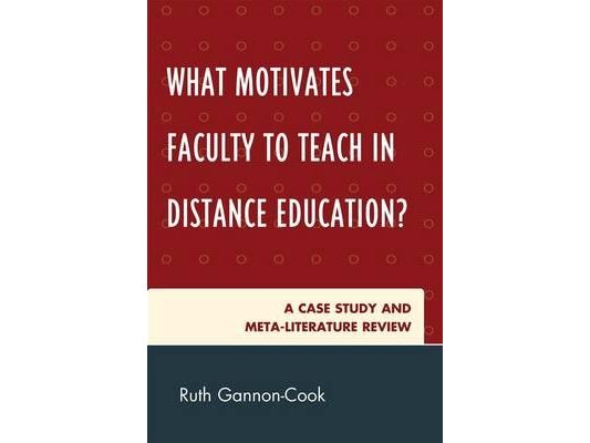 What Motivates Faculty to Teach in Distance Education?: A Case Study and Meta-Literature Review