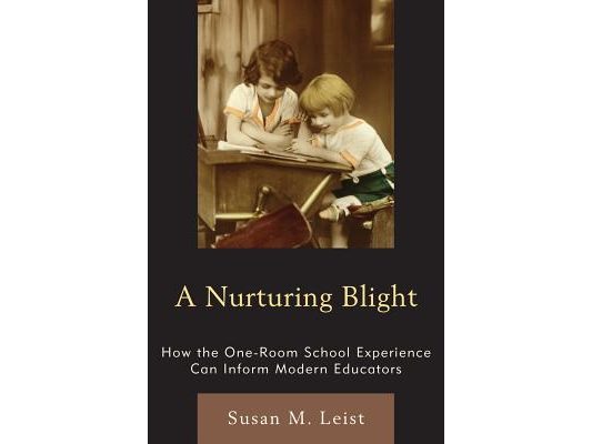 Nurturing Blight: How the One-Room School Experience Can Inform Modern Educators