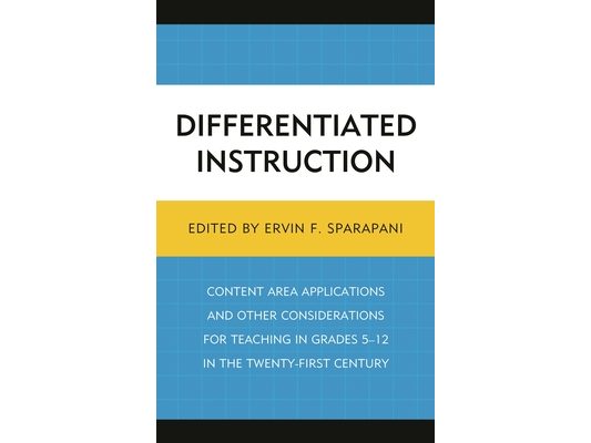 Differentiated Instruction: Content Area Applications and Other Considerations for Teaching in Grades 5-12 in the Twenty-First Century